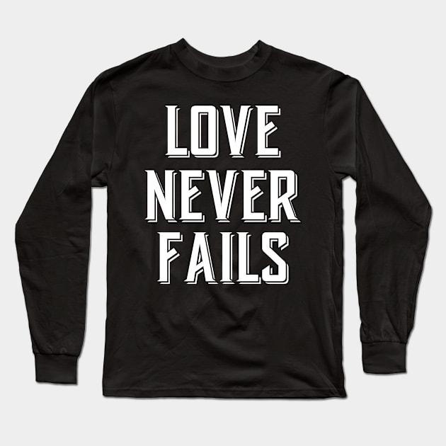 Love Never Fails Christian Design Long Sleeve T-Shirt by ChristianLifeApparel